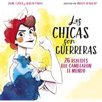 Los mejores  - Las chicas son guerreras: 26 rebeldes que cambiaron el mundo (No ficción ilustrados)